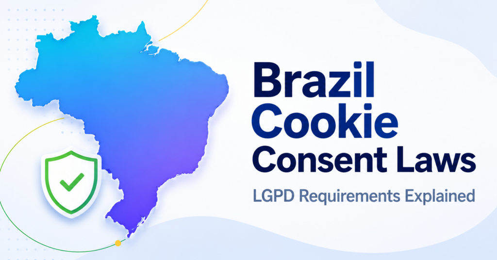 Brazil Cookie Consent Laws and LGPD requirements